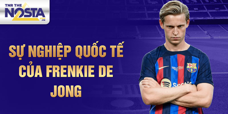 Sự nghiệp quốc tế của Frenkie de Jong