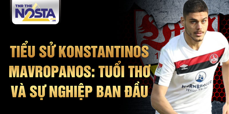 Tiểu sử konstantinos mavropanos: tuổi thơ và sự nghiệp ban đầu