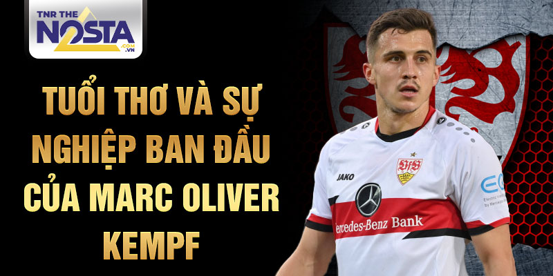 Tuổi thơ và sự nghiệp ban đầu của marc oliver kempf