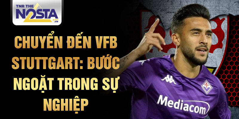 Chuyển đến VfB Stuttgart: bước ngoặt trong sự nghiệp