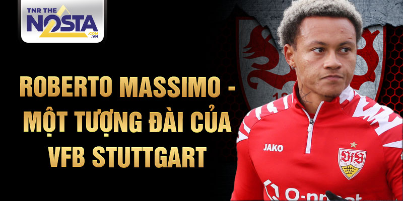 Roberto Massimo - một tượng đài của VfB Stuttgart