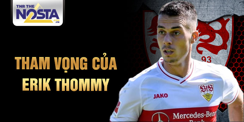 Tham vọng của Erik Thommy