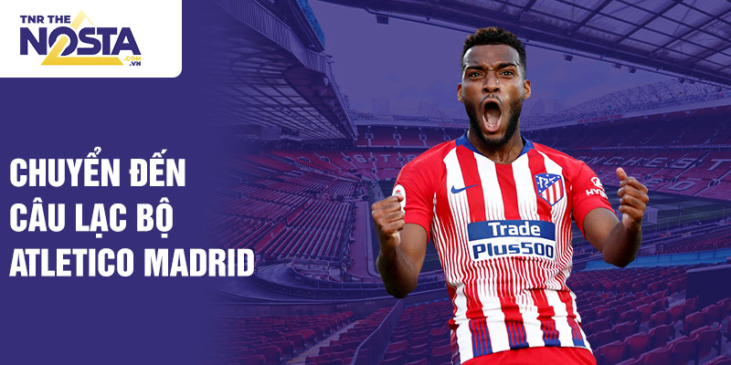 Chuyển đến câu lạc bộ Atletico Madrid