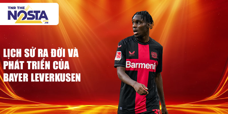 Lịch sử ra đời và phát triển của bayer leverkusen