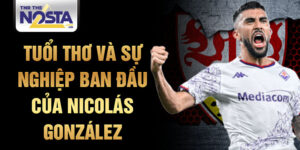 Tuổi thơ và sự nghiệp ban đầu của nicolás gonzález