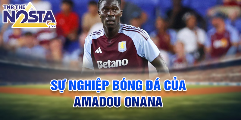 Sự nghiệp bóng đá của Amadou Onana