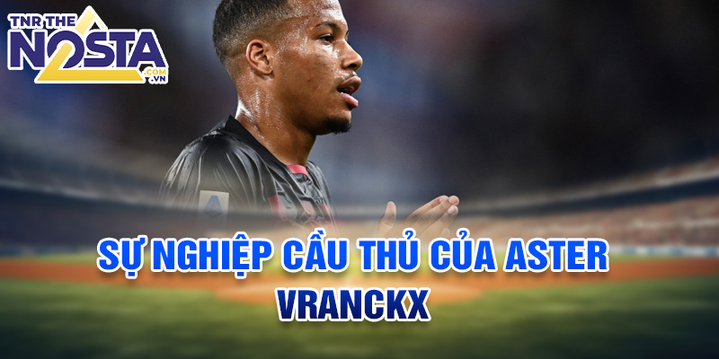 Sự nghiệp cầu thủ của Aster Vranckx