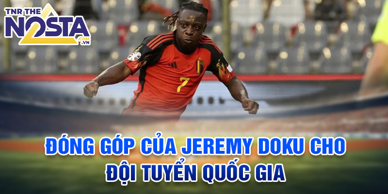 Đóng góp của Jeremy Doku cho đội tuyển quốc gia
